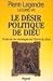 Le désir politique de Dieu:...