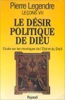 Le désir politique de Dieu: Étude sur les montages de l'Etat et du droit (Leçons / Pierre Legendre) (French Edition)