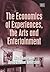 The Economics of Experiences, the Arts and Entertainment