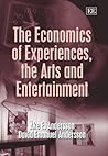 The Economics of Experiences, the Arts and Entertainment