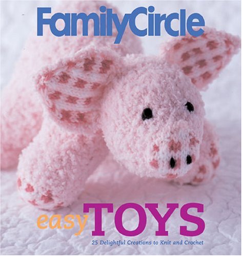 Easy Toys: 25 Delightful Creations to Knit and Crochet (Hardcover)