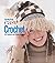 Easy Crochet: 50 Fashion and Home Projects