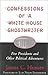Confessions of a White Hous...