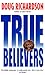 True Believers by Doug  Richardson