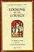 Looking at the Liturgy: A Critical View of Its Contemporary Form
