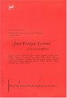 Jean-François Lyotard : l'exercice du différend Jean-François Lyotard : l'exercice du différend