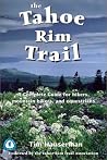 The Tahoe Rim Trail: A Complete Guide for Hikers, Mountain Bikers, and Equestrians The Tahoe Rim Trail: A Complete Guide for Hikers, Mountain Bikers, and Equestrians