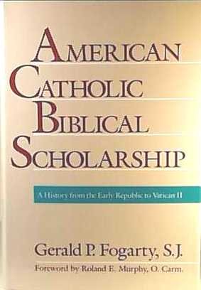 American Catholic Biblical Scholarship: A History from the Early Republic to Vatican II (Hardcover)