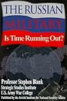 The Russian Military: Is Time Running Out? The Russian Military: Is Time Running Out?