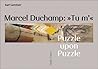 Marcel Duchamp: Tu m': Puzzle Upon Puzzle Marcel Duchamp: Tu m': Puzzle Upon Puzzle