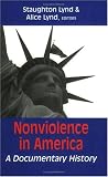Nonviolence in America: A Documentary History, revised edition Nonviolence in America: A Documentary History, revised edition