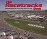The Racetracks Book : A Journey Across AMerica and Around the Tracks Where Stock Cars Roar