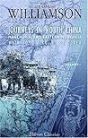 Journeys in North China, Manchuria, and Eastern Mongolia; with Some Account of Corea: Volume 1