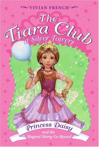 Princess Daisy and the Magical Merry-Go-Round (The Tiara Club at Silver Towers, #3)