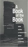 A Book of the Book: Some Works and Projections about the Book & Writing