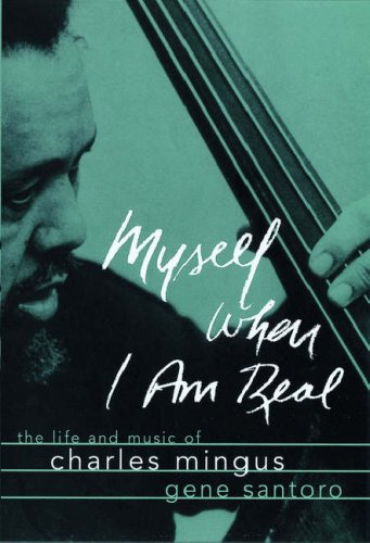 Myself When I am Real: The Life and Music of Charles Mingus (Hardcover)