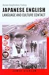 Japanese English: Language and Culture Contact (Asian Englishes Today) Japanese English: Language and Culture Contact (Asian Englishes Today)
