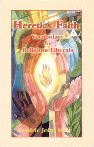 Heretics' Faith: Vocabulary for Religious Liberals (Paperback)