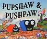 Pupshaw and Pushpaw Pupshaw and Pushpaw