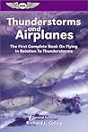 Thunderstorms and Airplanes: The First Complete Book on Flying in Relation to Thunderstorms (General Aviation Reading series)