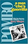 Pombo: A Man of Che’s guerrilla: With Che Guevara in Bolivia, 1966–68 (The Cuban Revolution in World Politics)