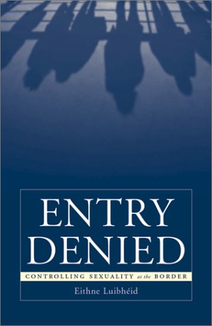 Entry Denied: Controlling Sexuality At The Border (Paperback)
