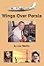Wings over Persia by Lou Martin