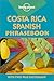 Costa Rica Spanish Phrasebook (Lonely Planet Phrasebooks)