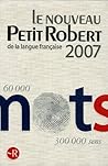 Le Nouveau Petit Robert: Dictionnaire alphabétique et analogique de la langue française (2007 Edn.) (French Edition)