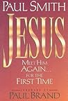 Jesus: Meet Him Again... for the First Time