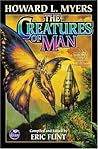 The Creatures of Man by Howard L. Myers