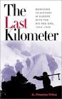 The Last Kilometer: Marching to Victory in Europe with the Big Red One, 1944-1945 (Association of the U.S. Army) The Last Kilometer: Marching to Victory in Europe with the Big Red One, 1944-1945 (Association of the U.S. Army)