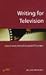 Writing for Television: How to Write and Sell Successful TV Scripts