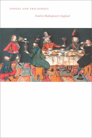 Fooles and Fricassees: Food in Shakespeare's England (Paperback)
