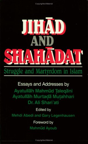 Jihad and Shahadat (Struggle and Martyrdom in Islam)
