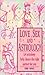 Love, Sex and Astrology: Le...