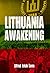 Lithuania Awakening (Volume...