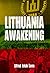 Lithuania Awakening (Volume 4) (Society and Culture in East-Central Europe)