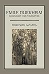Emile Durkheim: Sociologist and Philosopher (Critical Studies in the Humanities)