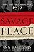Savage Peace: Hope and Fear...