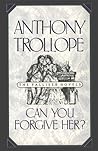 Can You Forgive Her? by Anthony Trollope