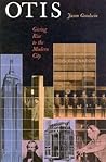 Otis: Giving Rise to the Modern City: A History of the Otis Elevator Company