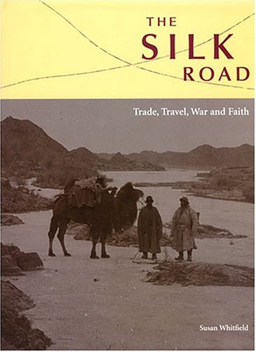 The Silk Road: Trade, Travel, War And Faith (Paperback)