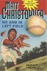 No Arm in Left Field (Matt Christopher Sports Classics) No Arm in Left Field (Matt Christopher Sports Classics)