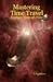 Mastering Time Travel: Voyages Through Time