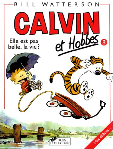 Calvin et Hobbes 8: Elle est pas belle, la vie ? (Paperback)