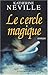 Le Cercle Magique by Katherine Neville Le Cercle Magique by Katherine Neville