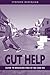 Gut Help: Guide to Breaking Free of IBD and IBS