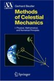Methods of Celestial Mechanics, Volume I: Physical, Mathematical, and Numerical Principles