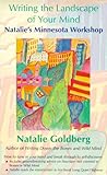 Writing the Landscape of Your Mind by Natalie Goldberg Writing the Landscape of Your Mind by Natalie Goldberg